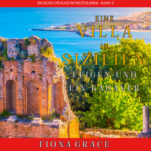 Eine Villa in Sizilien: Feigen und ein Kadaver (Ein Hund und Katz Wohlfühlkrimi – Band 2)