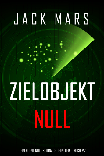 Portada del libro «Zielobjekt Null (Ein Agent Null Spionage-Thriller — Buch #2)», de Jack Mars