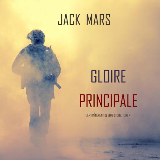 Portada del audiolibro «Gloire Principale (L'Entraînement de Luke Stone, tome 4)»