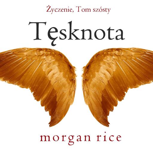 Portada del audiolibro «Tęsknota (Życzenie, Tom szósty)», de Morgan Rice