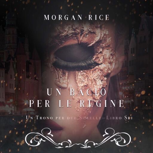 Portada del audiolibro «Un Bacio per le Regine (Un Trono per due Sorelle—Libro Sei)», de Morgan Rice