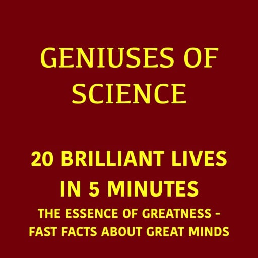 Geniuses of Science – 20 Brilliant Lives in 5 Minutes