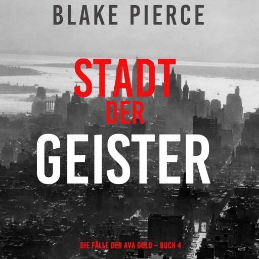 Portada del audiolibro «Stadt der Geister (Die Fälle der Ava Gold – Buch 4)», de Blake Pierce