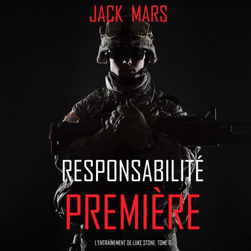 Portada del audiolibro «Responsabilité Première (L'Entraînement de Luke Stone, tome 6)», de Jack Mars