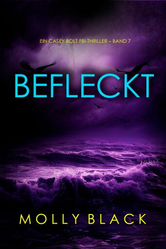 Portada del libro «Befleckt (Ein Casey Bolt FBI-Thriller – Band 7)», de Molly Black