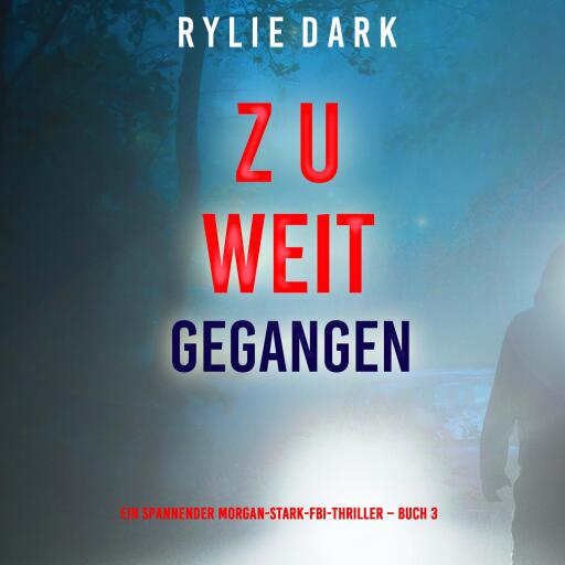 Zu weit gegangen (Ein spannender Morgan-Stark-FBI-Thriller – Buch 3)