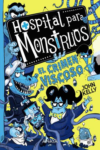 Portada del libro «Hospital para monstruos 3: el crimen viscoso», de John Kelly