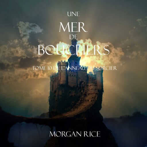 Une Mer De Boucliers (Tome 10 de L'anneau du Sorcier)