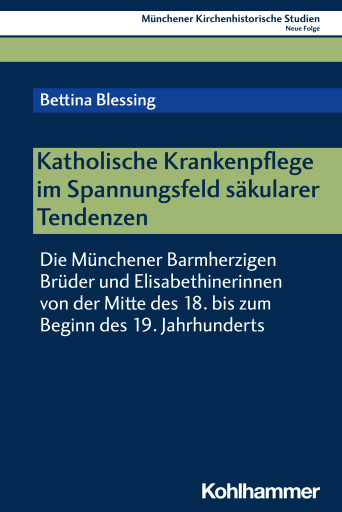 Portada del libro «Katholische Krankenpflege im Spannungsfeld säkularer Tendenzen», de Bettina Blessing