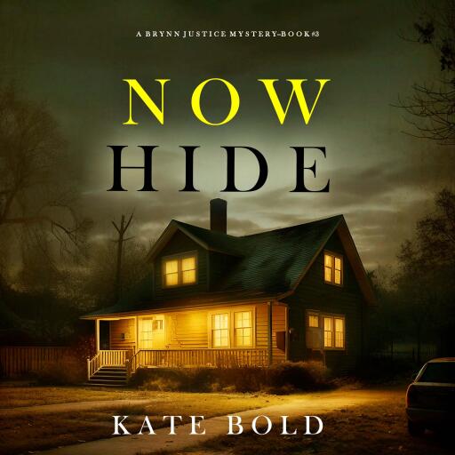 Now Hide (A Brynn Justice FBI Suspense Thriller—Book Three)