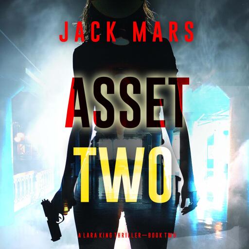 Portada del audiolibro «Asset Two (A Lara King Espionage Thriller—Book 2)», de Jack Mars