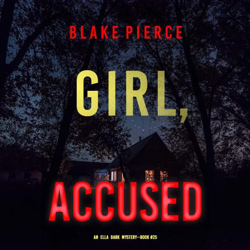 Girl, Accused (An Ella Dark FBI Suspense Thriller—Book 25)