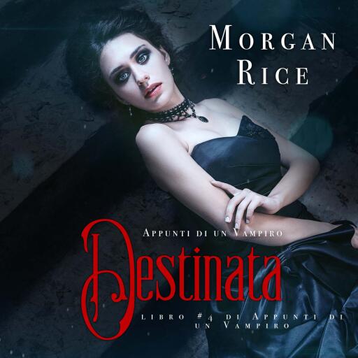 Portada del audiolibro «Destinata (Libro #4 In Appunti Di Un Vampiro)», de Morgan Rice