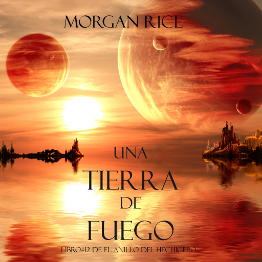 Portada del audiolibro «Una Tierra de Fuego (Libro #12 De El Anillo del Hechicero)», de Morgan Rice