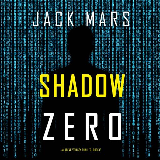 Shadow Zero (An Agent Zero Spy Thriller—Book #13)
