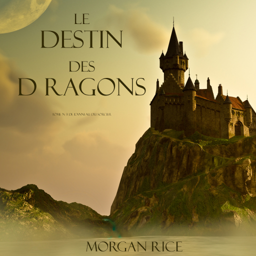 Portada del audiolibro «Le Destin Des Dragons (Tome N 3 De L'anneau Du Sorcier)», de Morgan Rice