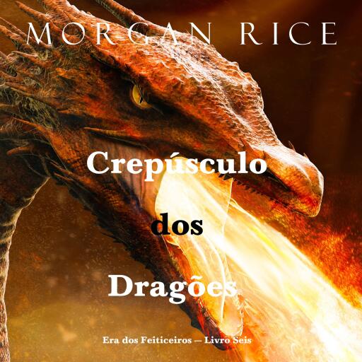 Portada del audiolibro «Crepúsculo dos Dragões (Era dos Feiticeiros — Livro Seis)», de Morgan Rice