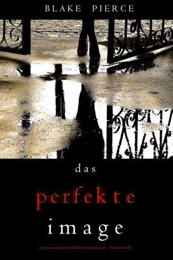 Das Perfekte Image (Ein spannender Psychothriller mit Jessie Hunt—Band Sechzehn)