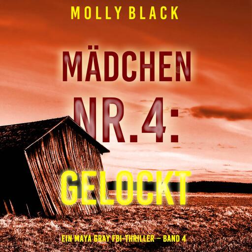 Mädchen Nr.4: Gelockt (Ein Maya Gray FBI-Thriller – Band 4)