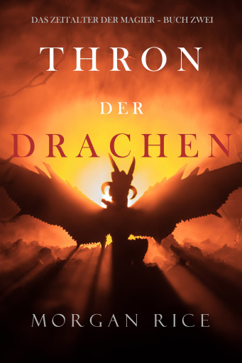 Portada del libro «Thron der Drachen (Das Zeitalter der Magier – Buch Zwei)», de Morgan Rice