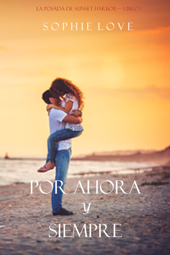 Por Ahora y Siempre (La Posada de Sunset Harbor—Libro 1)