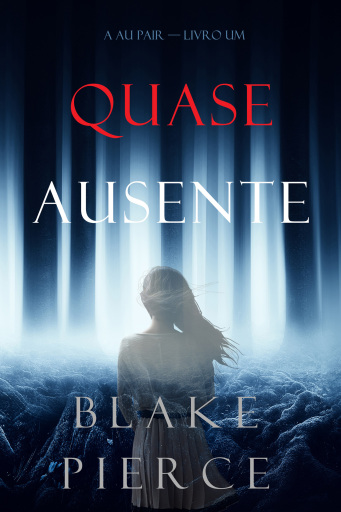Portada del libro «Quase Ausente (A Au Pair—Livro Um)», de Blake Pierce