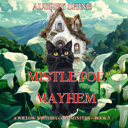 Mistletoe Mayhem (A Willow Wisteria Cozy Mystery—Book Five)