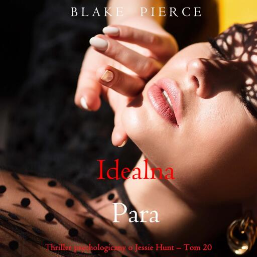 Portada del audiolibro «Idealna para (Thriller psychologiczny o Jessie Hunt – Tom 20)», de Blake Pierce