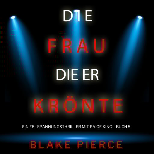 Die frau die er krönte (Ein FBI-Spannungsthriller mit Paige King – Buch 5)