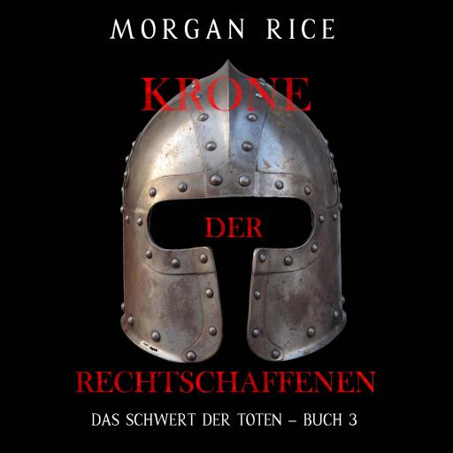 Portada del audiolibro «Krone der Rechtschaffenen (Das Schwert der Toten – Buch 3)», de Morgan Rice