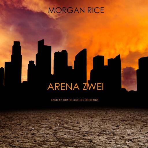 Arena Zwei (Band #2 Der Trilogie Des Überlebens)