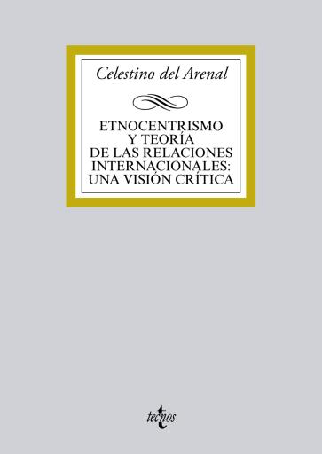 Portada del libro «Etnocentrismo y teoría de las relaciones internacionales:una visión crítica», de Celestino del Arenal Moyua