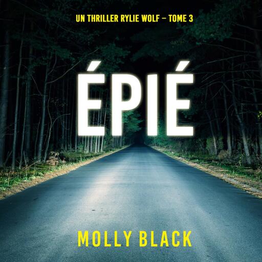 Épié (Un thriller Rylie Wolf – Tome 3)