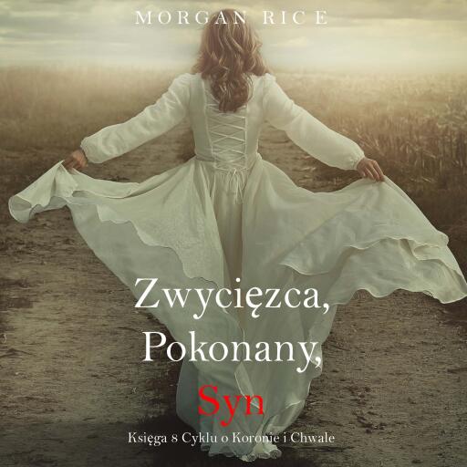 Zwycięzca, Pokonany, Syn (Księga 8 Cyklu o Koronie i Chwale)