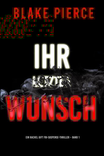 Ihr letzter Wunsch (Ein Rachel Gift FBI-Suspense-Thriller – Band 1)
