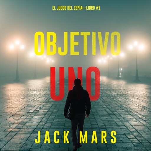 Portada del audiolibro «Objetivo uno (El juego del espía—Libro #1)», de Jack Mars