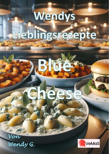 Wendys Lieblingsrezepte - Blue Cheese