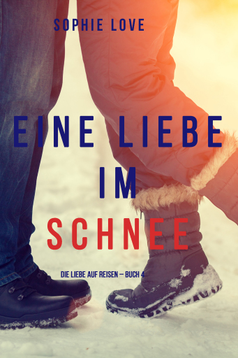 Eine Liebe im Schnee (Die Liebe auf Reisen – Band 4)