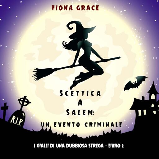Scettica a Salem: Un evento criminale (I gialli di una dubbiosa strega — Libro 2)