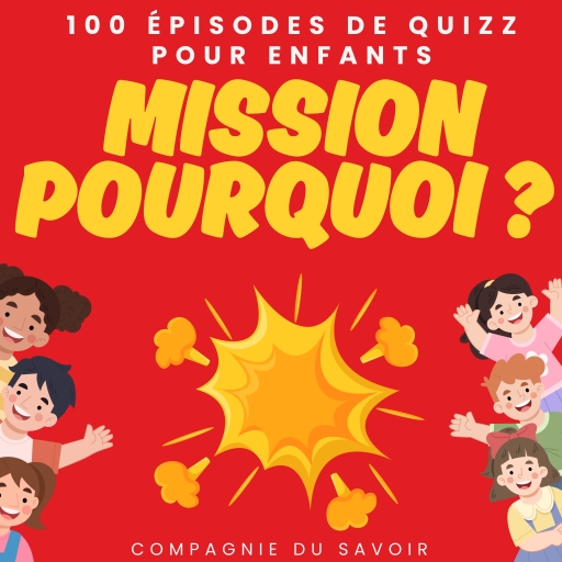 Mission pourquoi ? - 100 épisodes de quizz pour enfants
