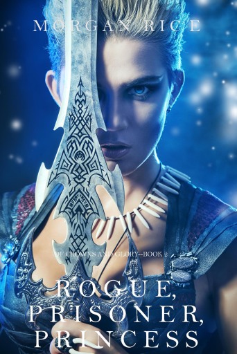Portada del libro «Rogue, Prisoner, Princess (Of Crowns and Glory—Book 2)», de Morgan Rice