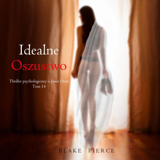Portada del audiolibro «Idealne oszustwo (Thriller psychologiczny o Jessie Hunt – Tom 14)», de Blake Pierce