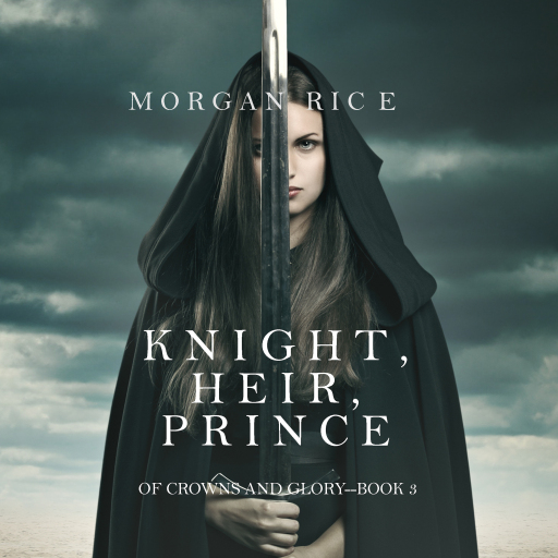 Portada del audiolibro «Knight, Heir, Prince (Of Crowns and Glory—Book 3)», de Morgan Rice