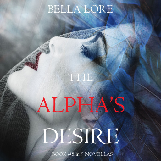 The Alpha's Desire: Book #8 in 9 Novellas by Bella Lore