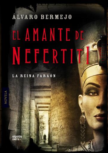 Portada del libro «El amante de Nefertiti», de Álvaro Bermejo