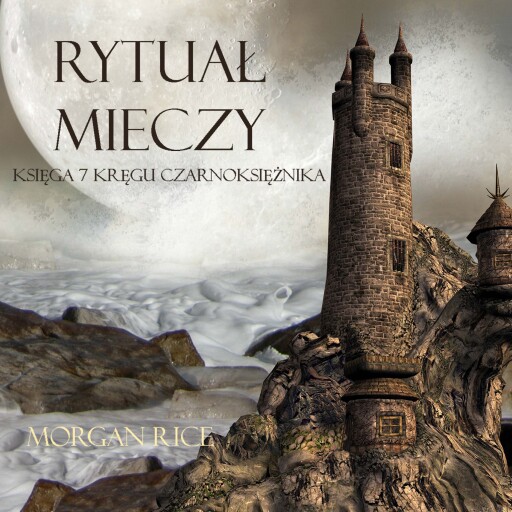 Portada del audiolibro «Rytuał Mieczy (Księga 7 Kręgu Czarnoksiężnika)», de Morgan Rice