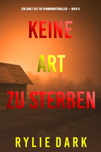 Keine Art Zu Sterben (Ein Carly See FBI Spannungsthriller — Buch 6)