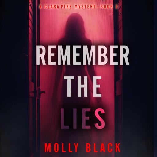Remember The Lies (A Clara Pike FBI Thriller—Book Three)