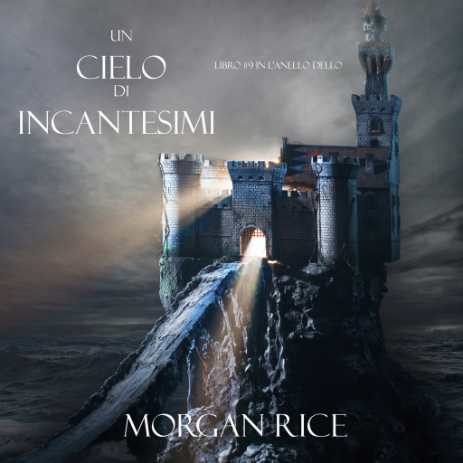 Portada del audiolibro «Un Cielo Di Incantesimi (Libro #9 in L'Anello dello Stregone)», de Morgan Rice