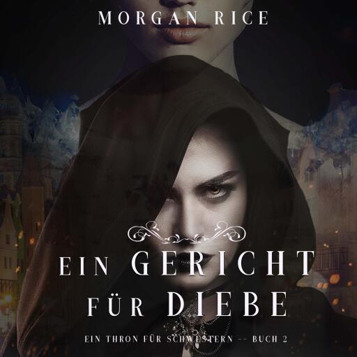 Portada del audiolibro «Ein Gericht für Diebe (Ein Thron für Schwestern—Buch Zwei)», de Morgan Rice